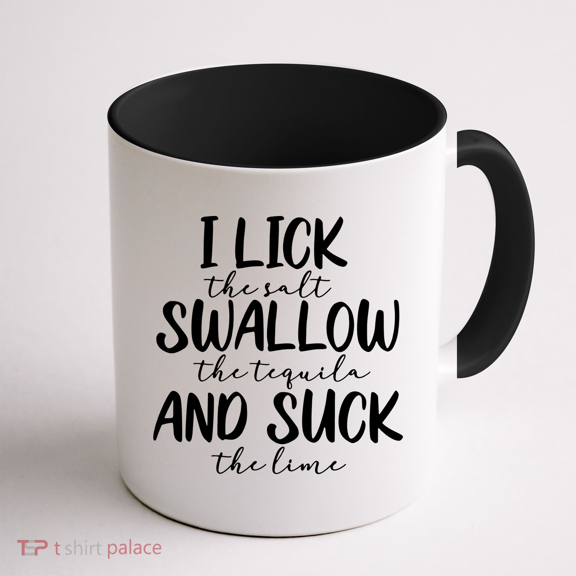 Tequila I Lick Swallow And Suck Drinking Alcohol Coffee Mug