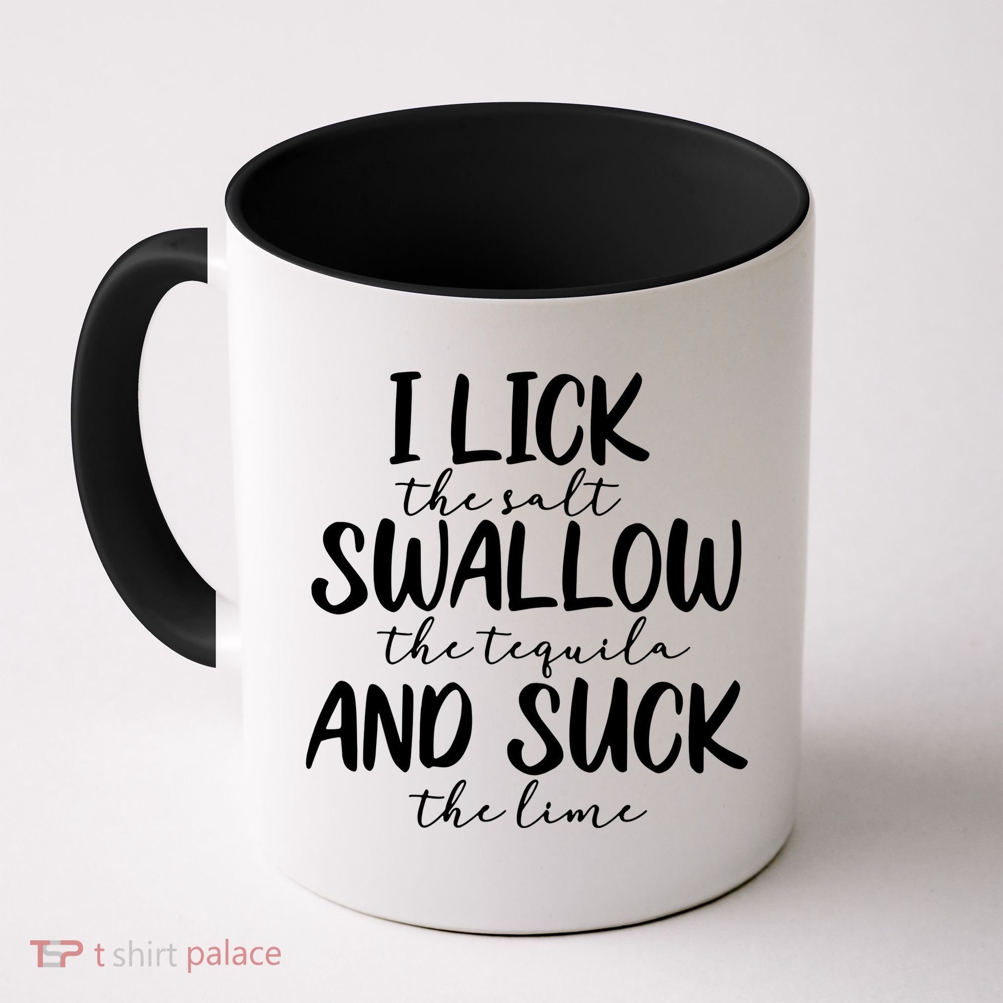 Tequila I Lick Swallow And Suck Drinking Alcohol Coffee Mug