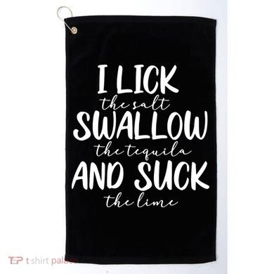 Tequila I Lick Swallow And Suck Drinking Alcohol Golf Towel