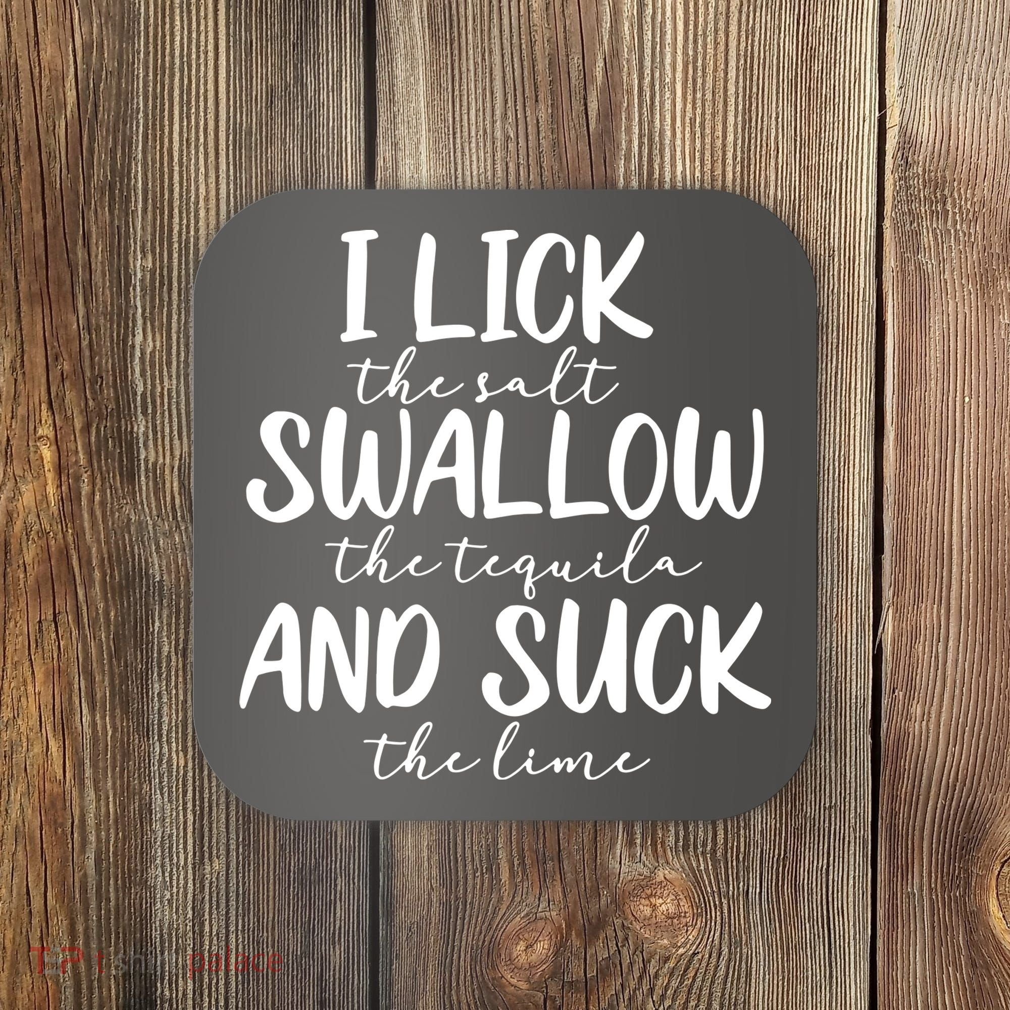 Tequila I Lick Swallow And Suck Drinking Alcohol Coaster