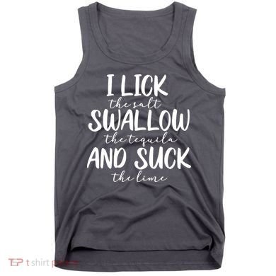 Tequila I Lick Swallow And Suck Drinking Alcohol Tank Top