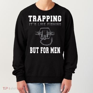 Trapping It's Like Fishing But For Women's Sweatshirt