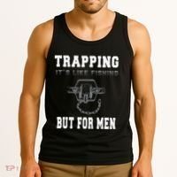 Trapping It's Like Fishing But For Tank Top thumb 3
