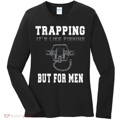 Trapping It's Like Fishing But For Women's Long Sleeve Shirt