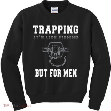 Trapping It's Like Fishing But For Kids Sweatshirt