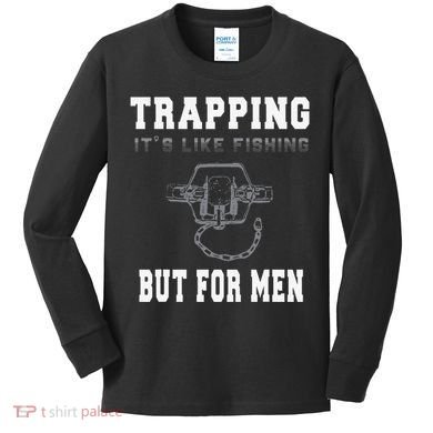 Trapping It's Like Fishing But For Kids Long Sleeve Shirt
