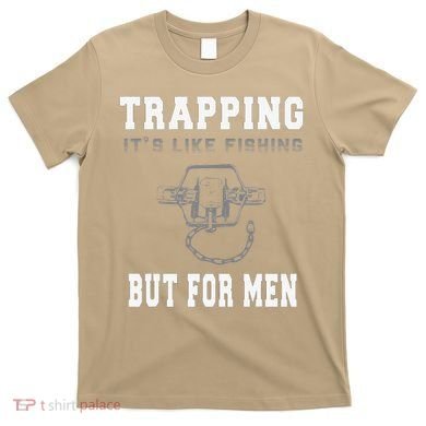 Trapping It's Like Fishing But For T-Shirt