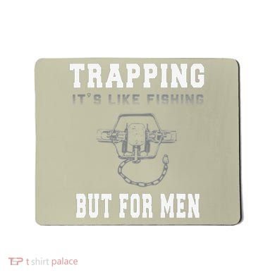 Trapping It's Like Fishing But For Mousepad