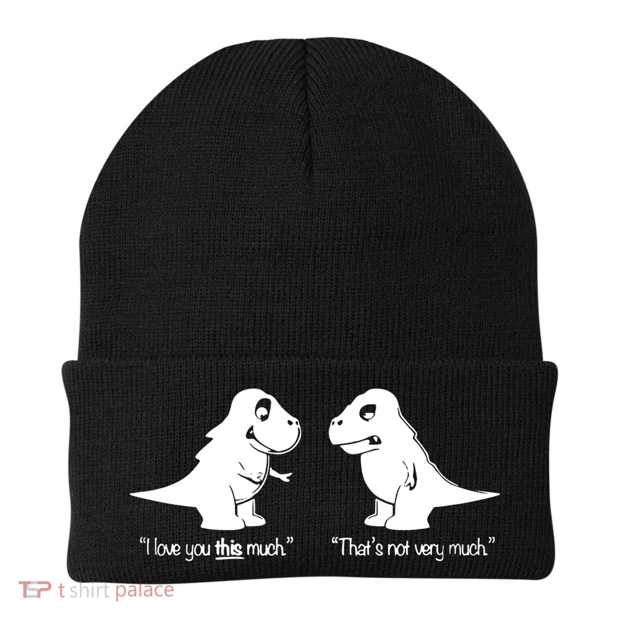 Trex I Love You This Much Beanie
