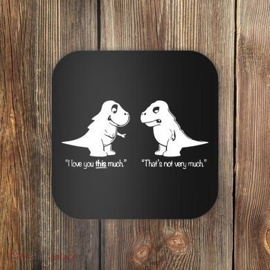 Trex I Love You This Much Coaster