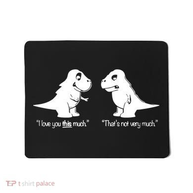 Trex I Love You This Much Mousepad