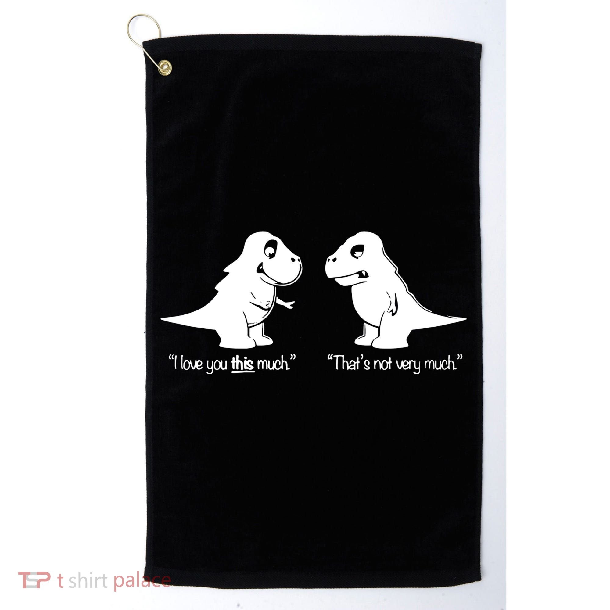 Trex I Love You This Much Golf Towel