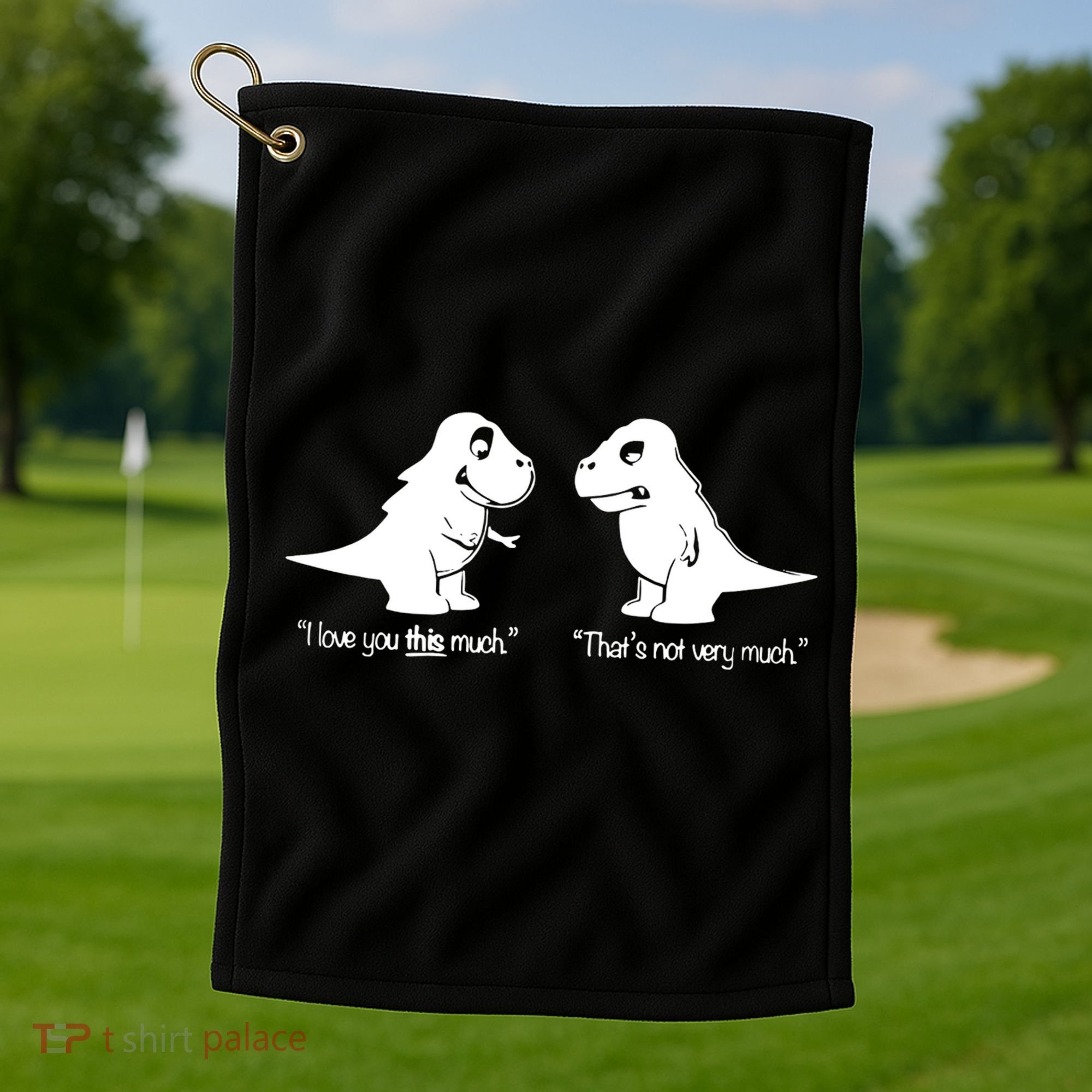Trex I Love You This Much Golf Towel