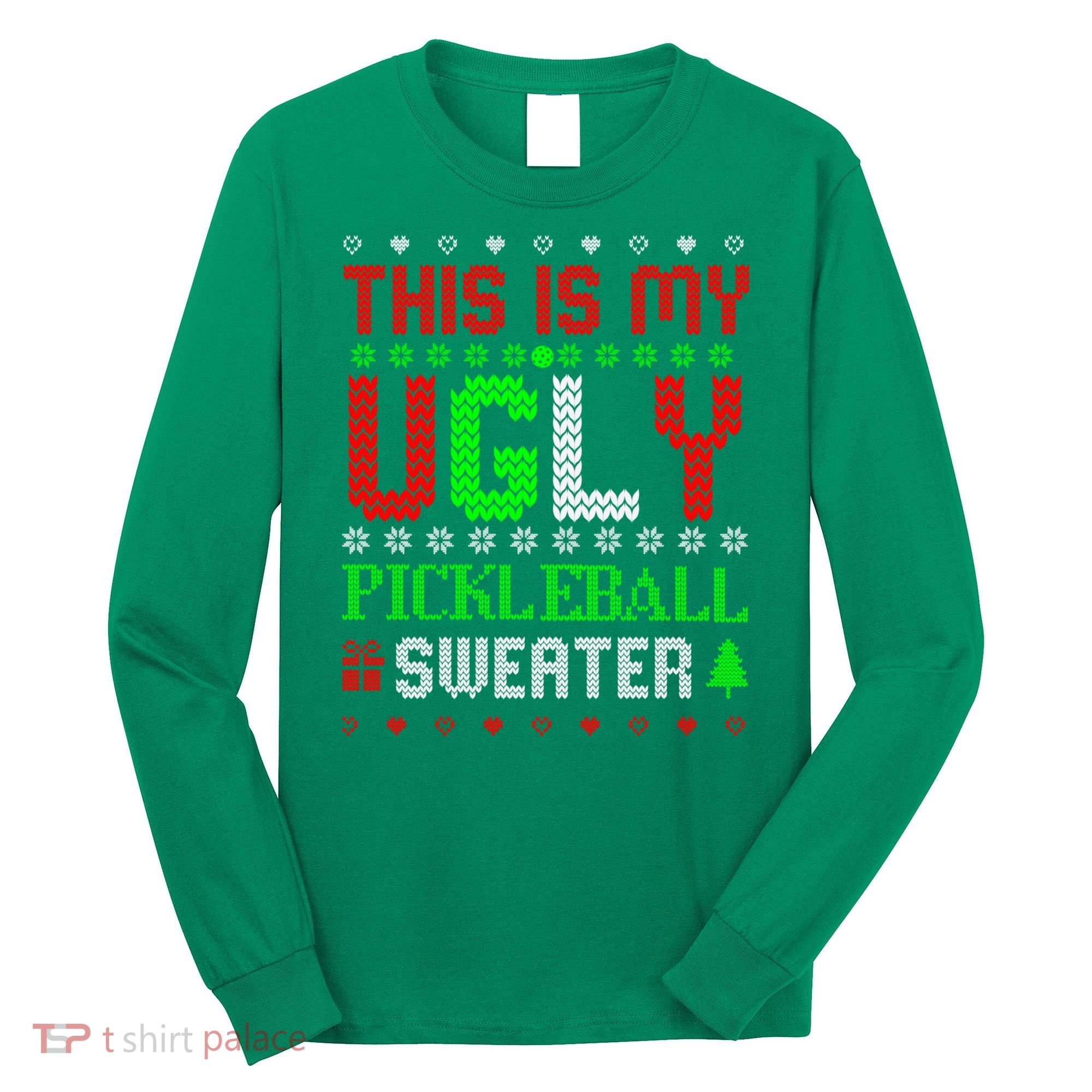 This Is My Ugly Pickleball Sweater Christmas Long Sleeve Shirt