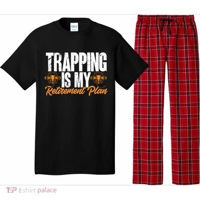Trapping Is My Retiret Plan Trap Hunting Trapper Gift Pajama Set