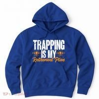 Trapping Is My Retiret Plan Trap Hunting Trapper Gift Hoodie thumb 0