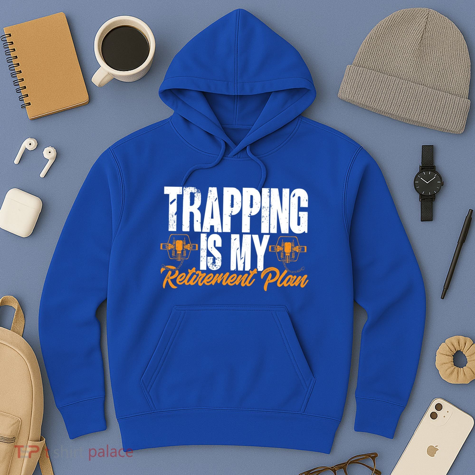 Trapping Is My Retiret Plan Trap Hunting Trapper Gift Hoodie