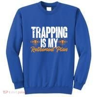 Trapping Is My Retiret Plan Trap Hunting Trapper Gift Sweatshirt thumb 0