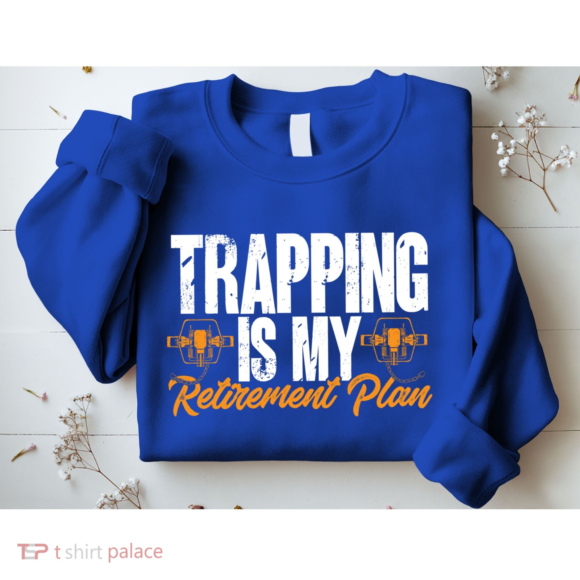 Trapping Is My Retiret Plan Trap Hunting Trapper Gift Sweatshirt