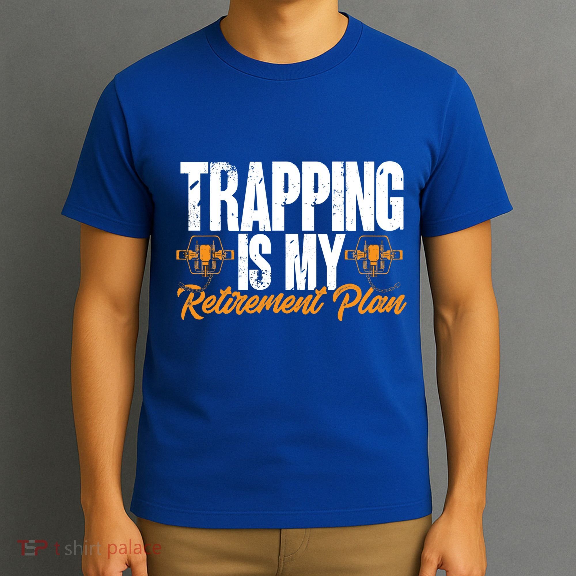 Trapping Is My Retiret Plan Trap Hunting Trapper Gift T-Shirt