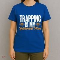 Trapping Is My Retiret Plan Trap Hunting Trapper Gift T-Shirt thumb 4