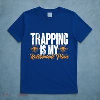 Trapping Is My Retiret Plan Trap Hunting Trapper Gift T-Shirt thumb 5