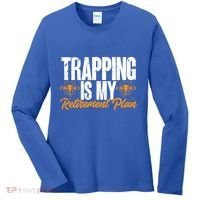 Trapping Is My Retiret Plan Trap Hunting Trapper Gift Women's Long Sleeve Shirt thumb 0