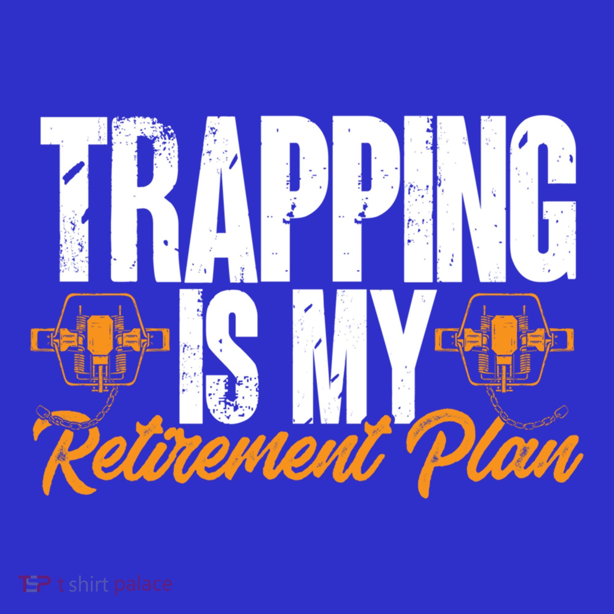 Trapping Is My Retiret Plan Trap Hunting Trapper Gift Women's Long Sleeve Shirt