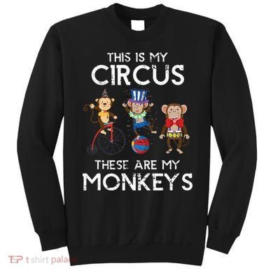 This Is My Circus These Are My Monkeys Sweatshirt