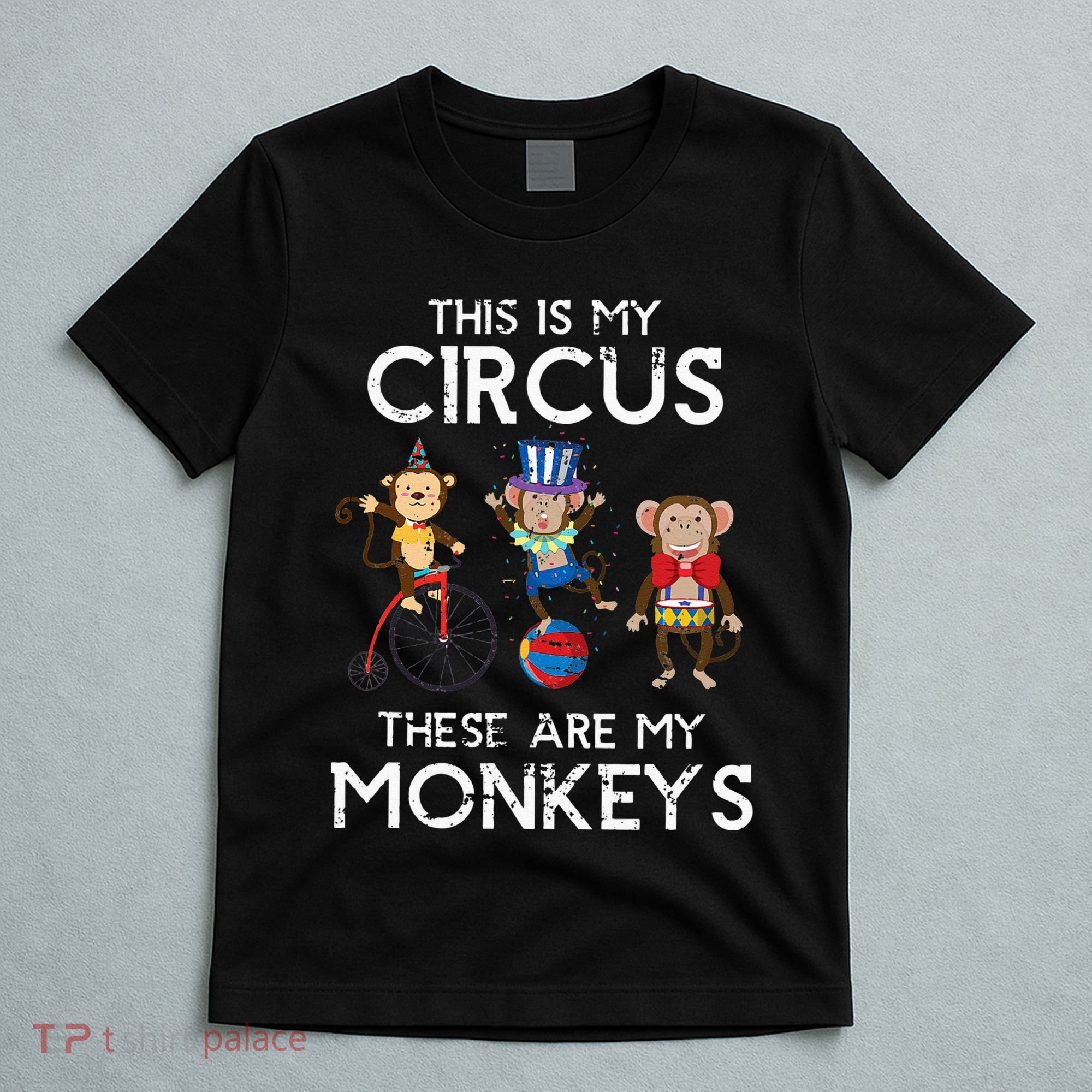 This Is My Circus These Are My Monkeys T-Shirt