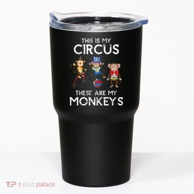 This Is My Circus These Are My Monkeys Tumbler
