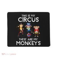 This Is My Circus These Are My Monkeys Mousepad thumb 0