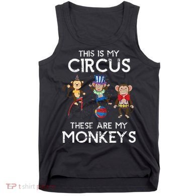 This Is My Circus These Are My Monkeys Tank Top