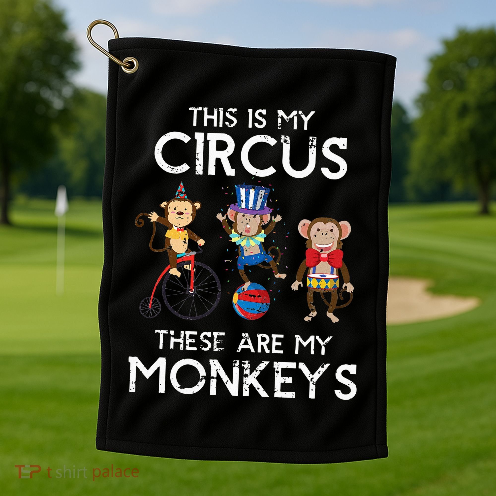 This Is My Circus These Are My Monkeys Golf Towel