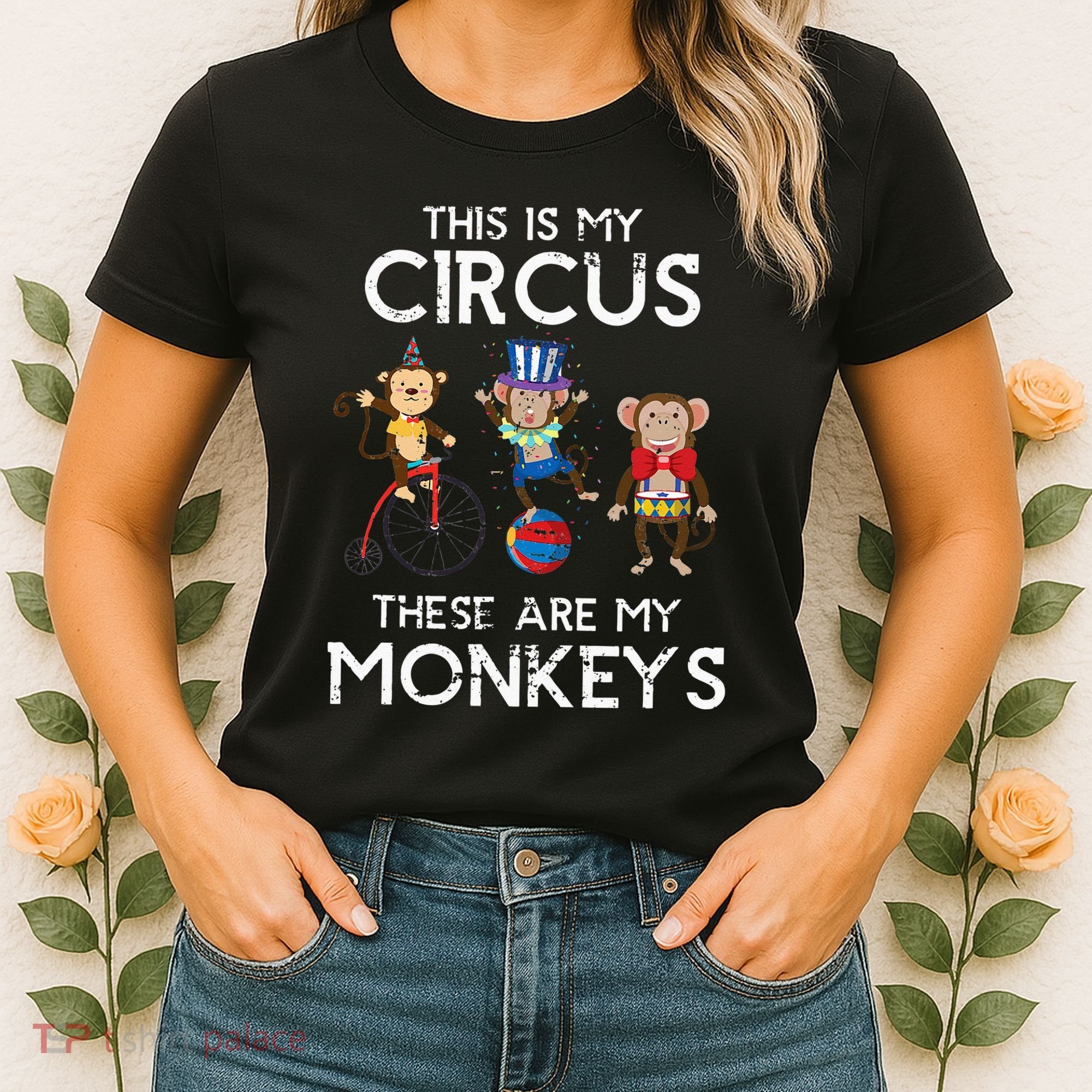 This Is My Circus These Are My Monkeys Women's T-Shirt