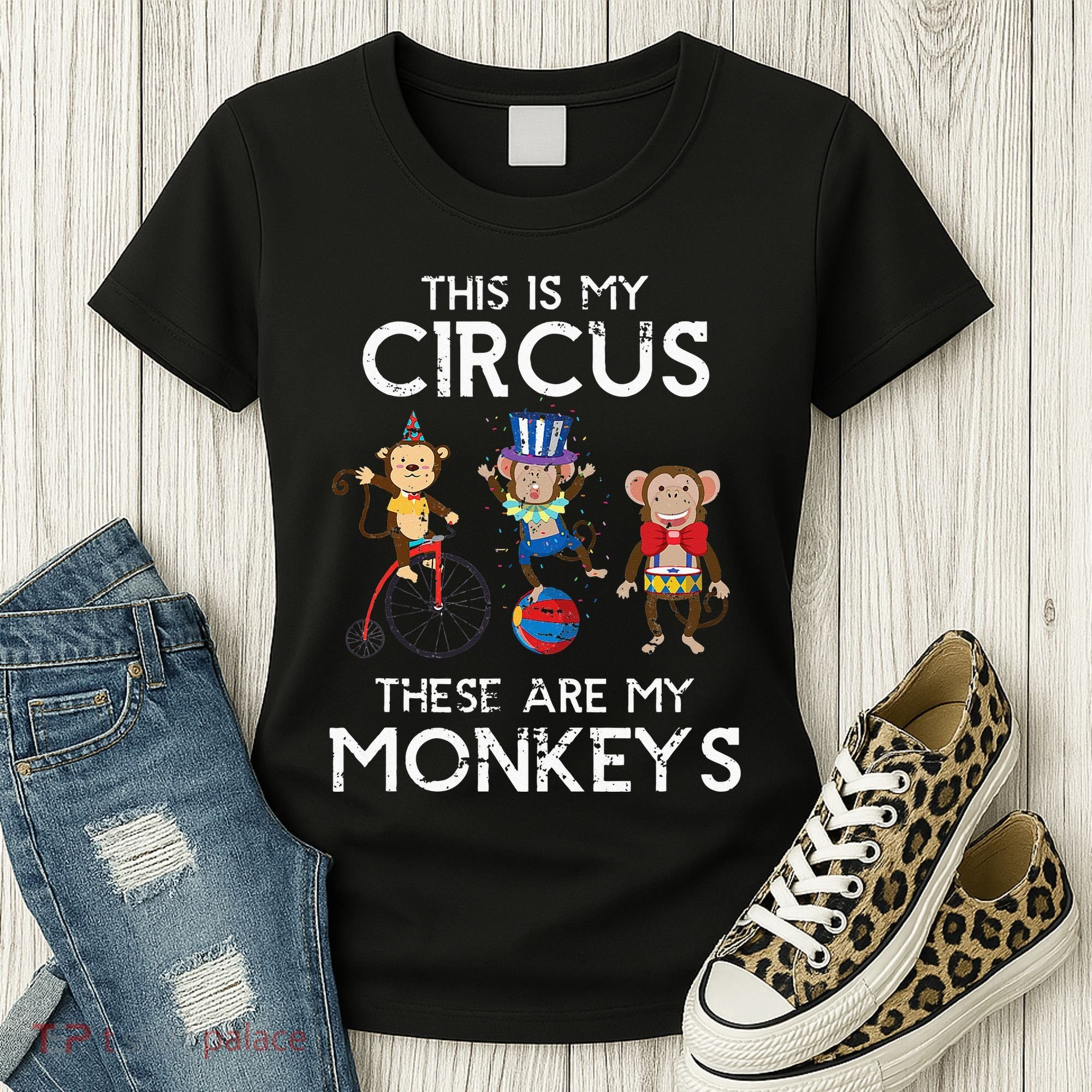 This Is My Circus These Are My Monkeys Women's T-Shirt