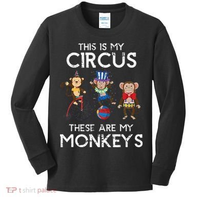 This Is My Circus These Are My Monkeys Kids Long Sleeve Shirt