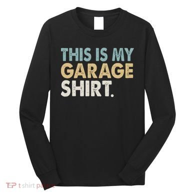 This Is My Garage Funny Dad Long Sleeve Shirt