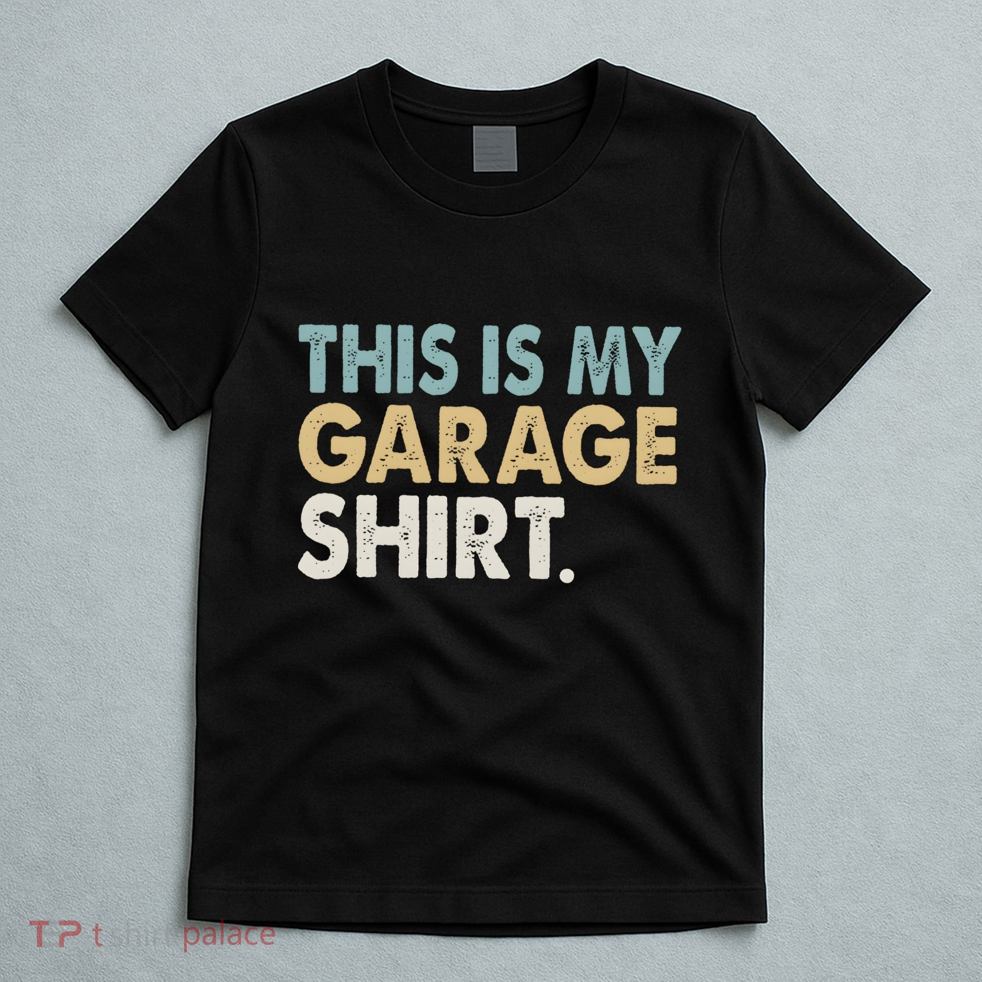 This Is My Garage Funny Dad T-Shirt