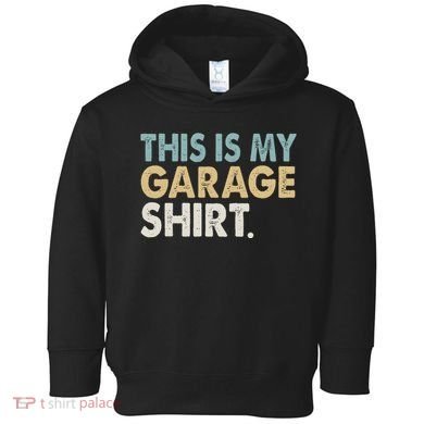 This Is My Garage Funny Dad Toddler Hoodie