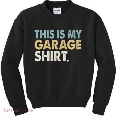 This Is My Garage Funny Dad Kids Sweatshirt