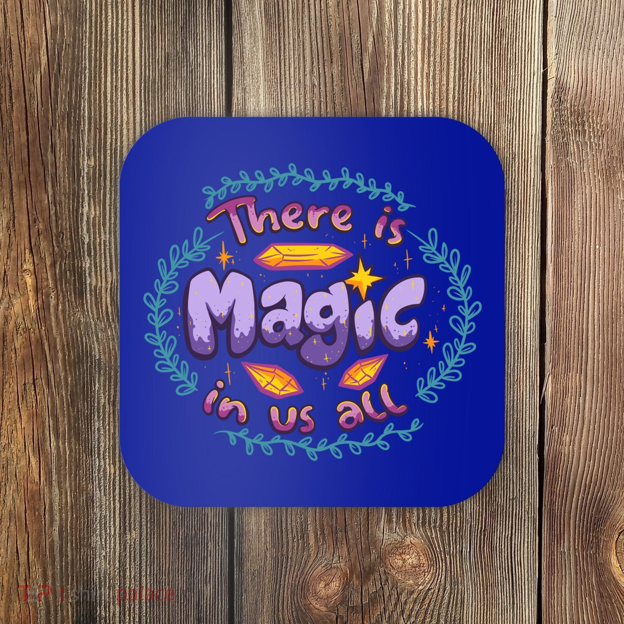 There Is Magic In Us All Inspirational Motivational Quotes Gift Coaster