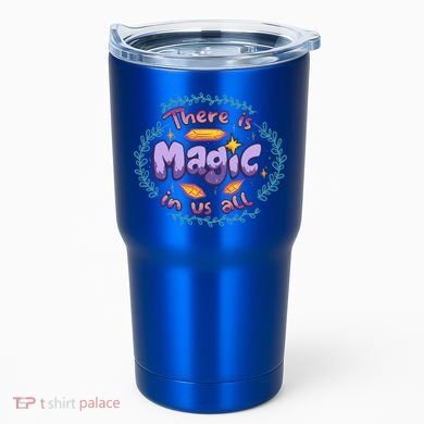 There Is Magic In Us All Inspirational Motivational Quotes Gift Tumbler