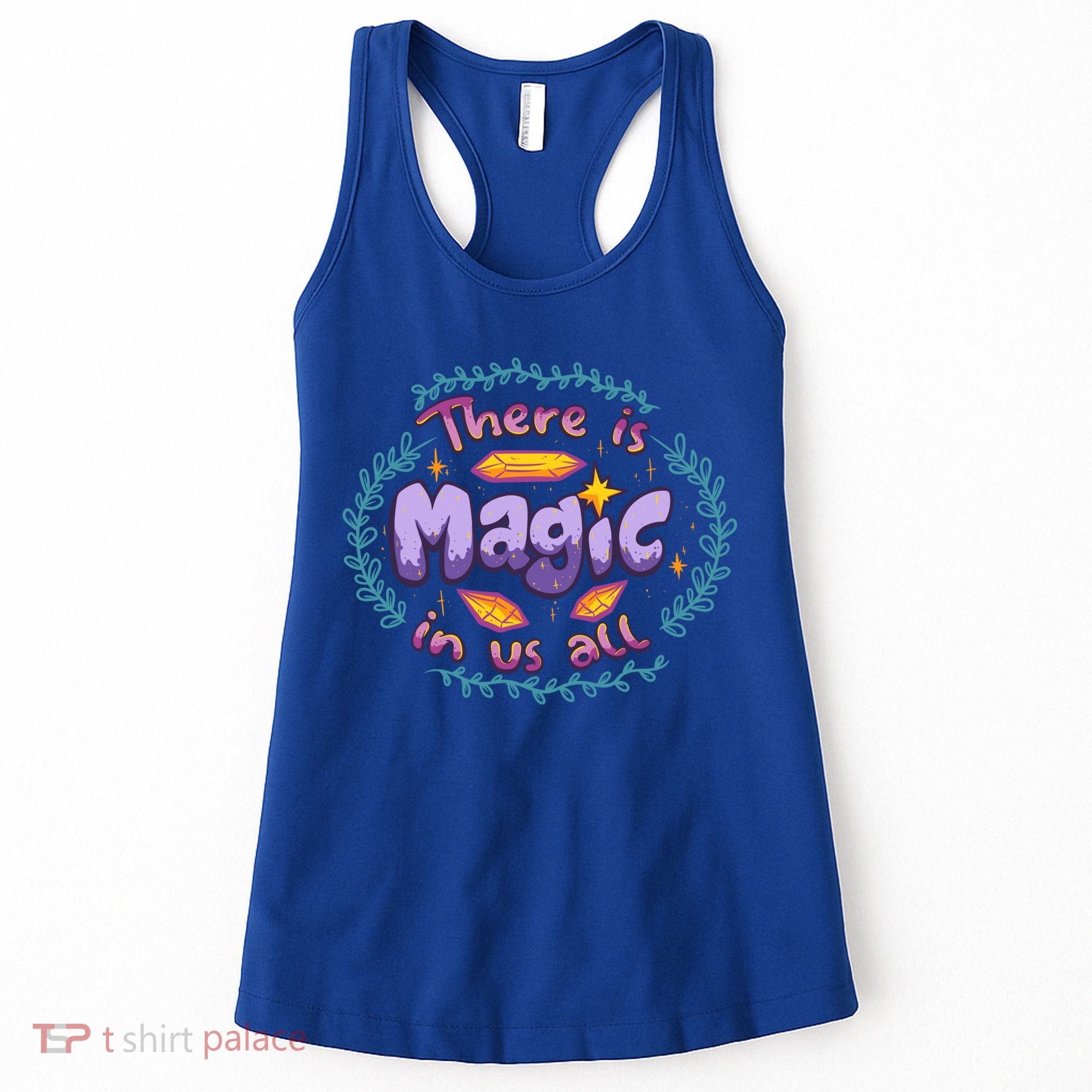 There Is Magic In Us All Inspirational Motivational Quotes Gift Women's Tank Top