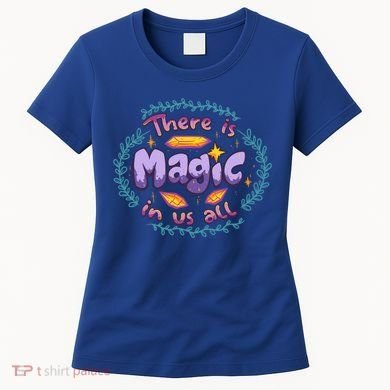 There Is Magic In Us All Inspirational Motivational Quotes Gift Women's T-Shirt