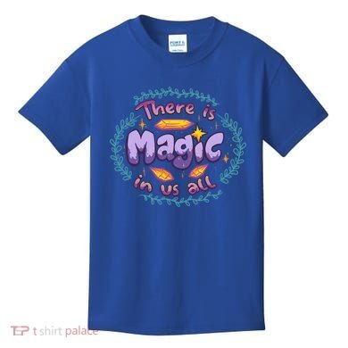 There Is Magic In Us All Inspirational Motivational Quotes Gift Kids T-Shirt