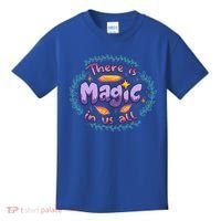 There Is Magic In Us All Inspirational Motivational Quotes Gift Kids T-Shirt thumb 0