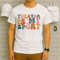 Theater Is My Sport Theater Lover Movie Lover T-Shirt thumb 6