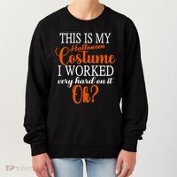This Is My Halloween Costume I Worked Very Hard On It Ok? Women's Sweatshirt thumb 0