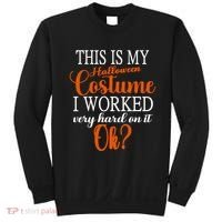This Is My Halloween Costume I Worked Very Hard On It Ok? Sweatshirt thumb 0